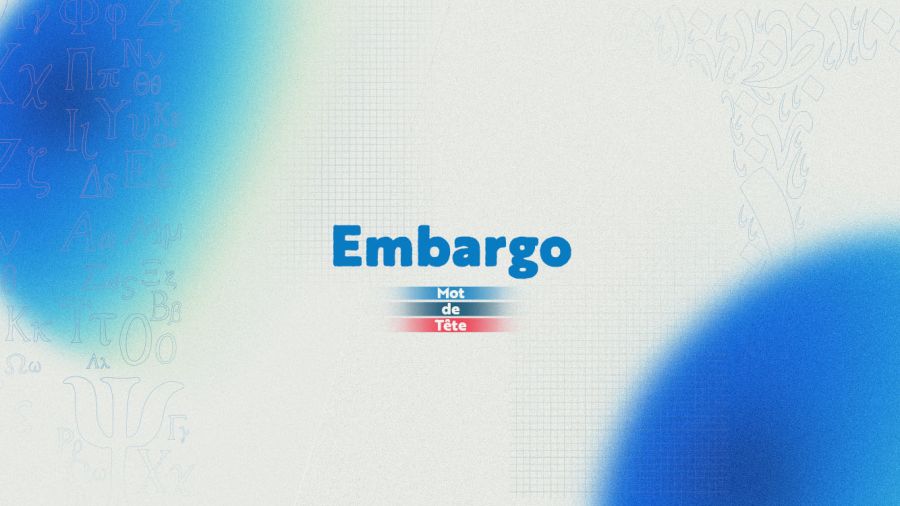 «Embargo»: quand l’économie devient une arme