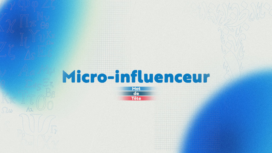 Micro-influenceur, la proximité comme nouvelle influence