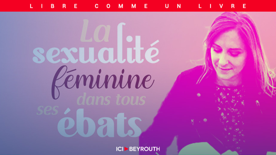 «La sexualité féminine dans tous ses ébats»