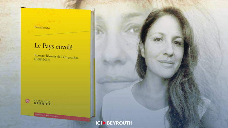 Dima Samaha, «Le Pays envolé, Romans libanais de l’émigration (1998-2012)»