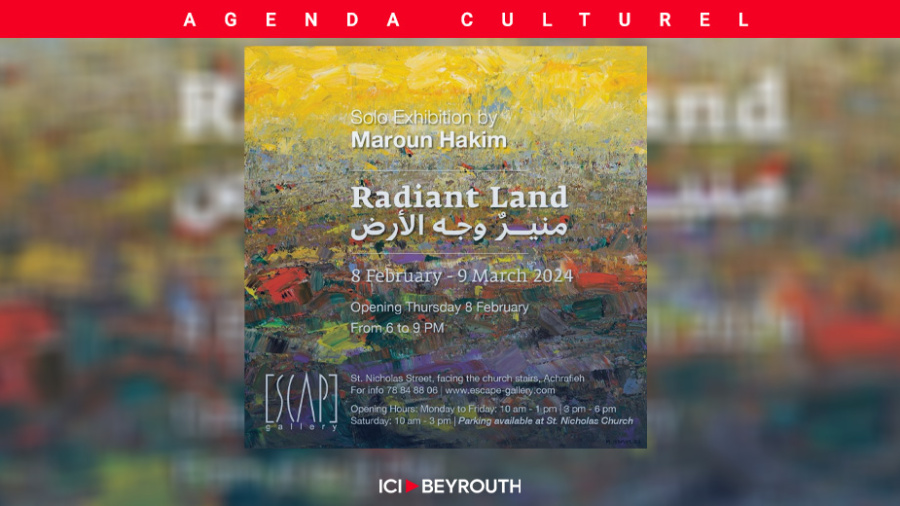 «Terre Radieuse», l’expo de Maroun Hakim