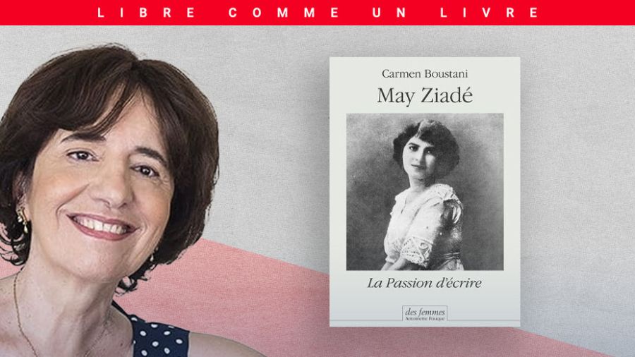 «May Ziadé, la passion d’écrire», un livre incontournable
